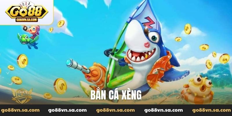 bắn cá Xèng