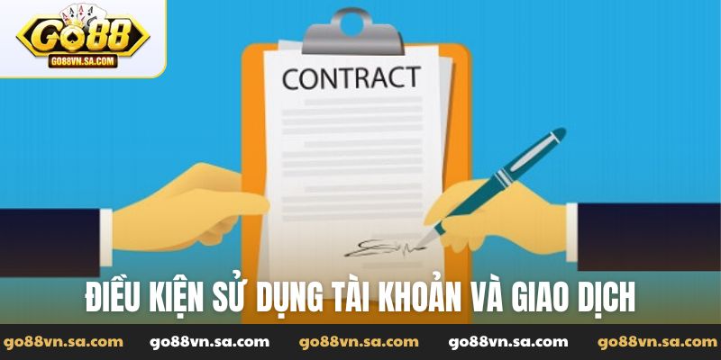 Điều kiện sử dụng trong vấn đề tài khoản và giao dịch nạp rút