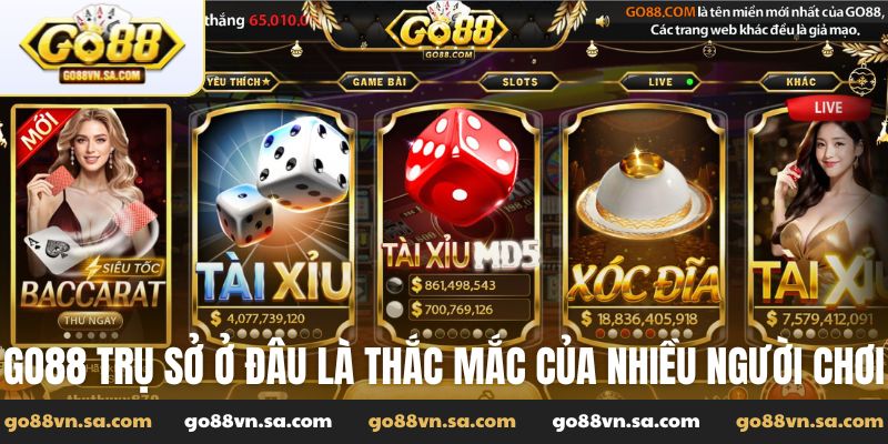 Go88 trụ sở ở đâu là thắc mắc của nhiều người chơi